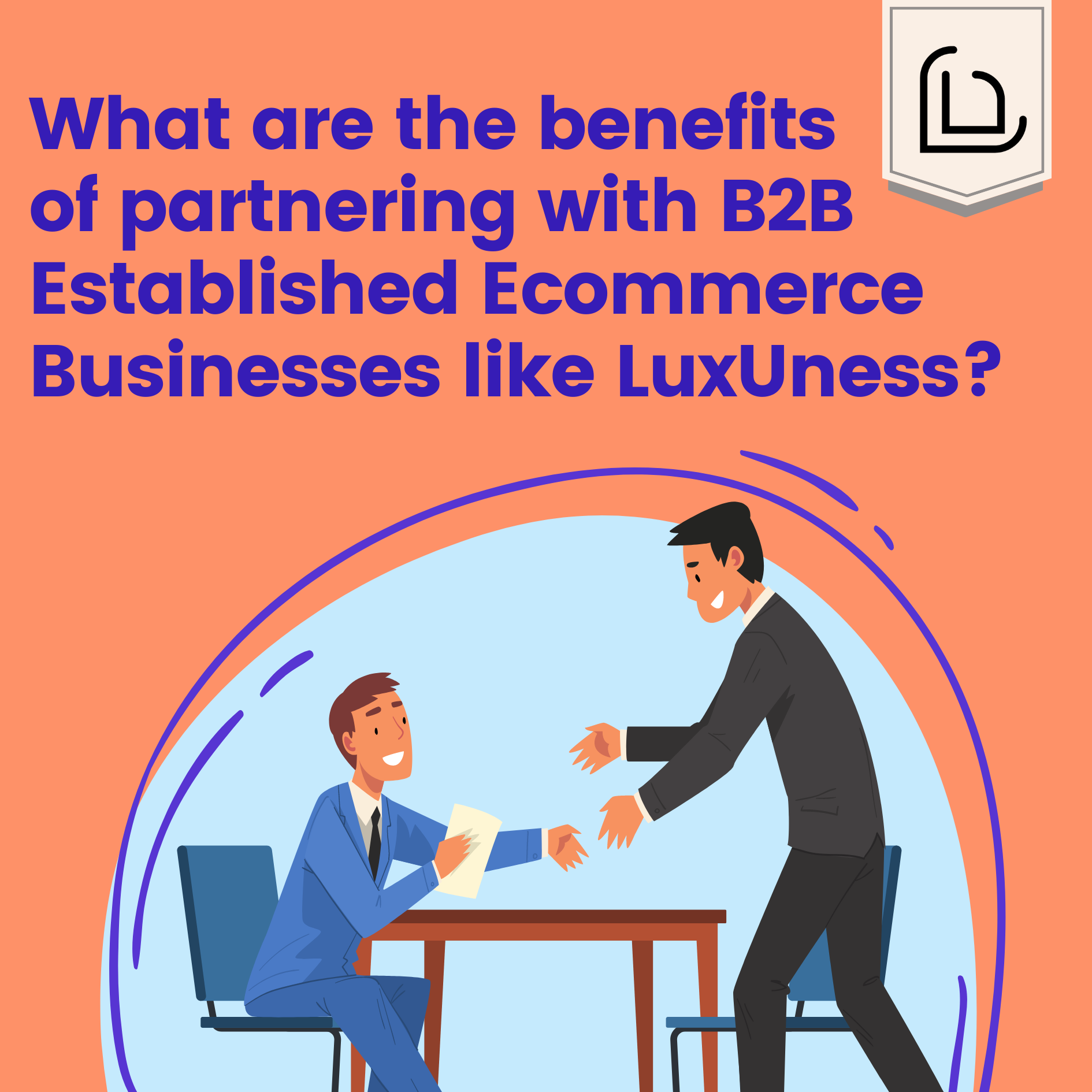 What are the Benefits of Partnering with B2B Established Ecommerce Businesses like LuxUness?