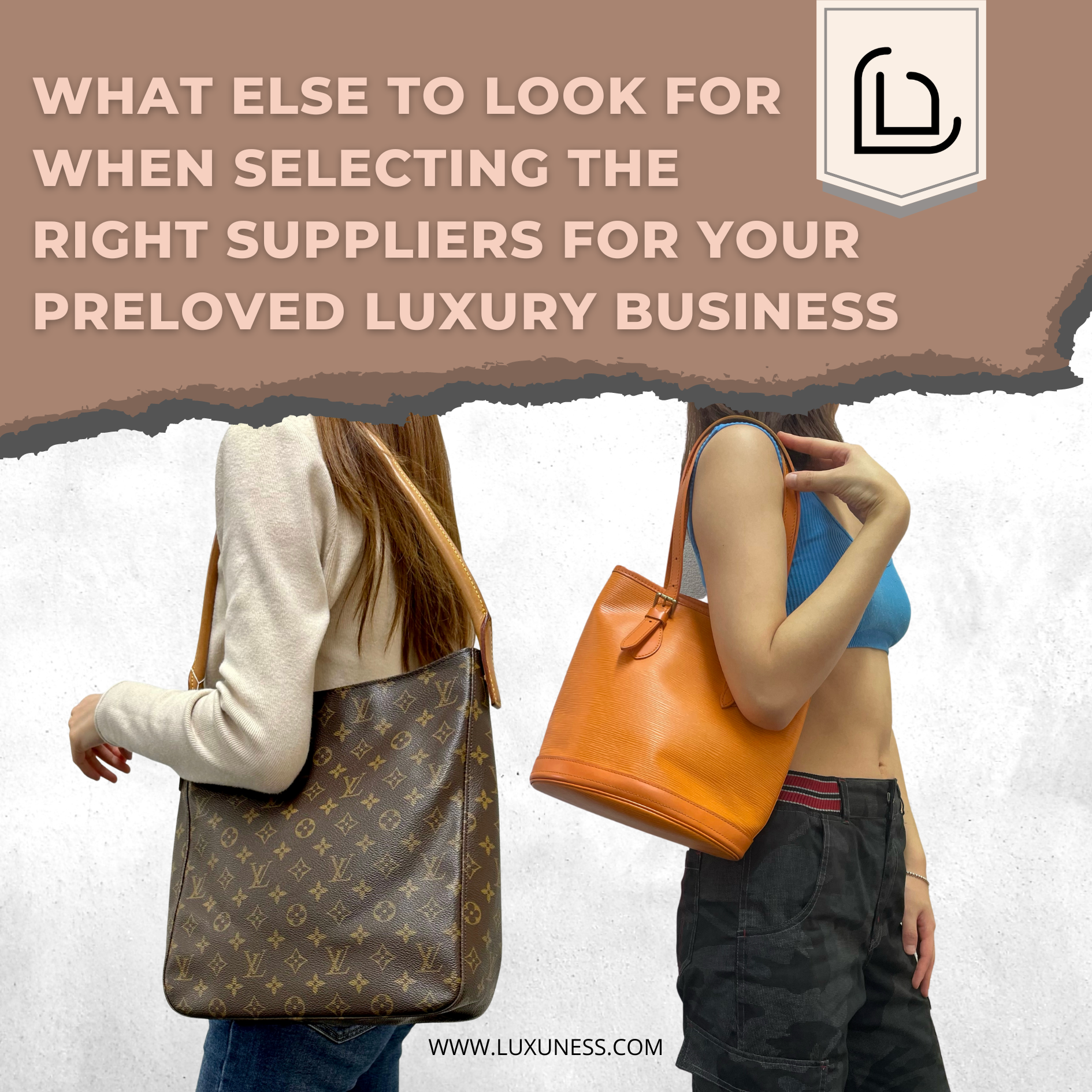 What Else to Look for When Selecting the Right Suppliers for Your Preloved Luxury Business