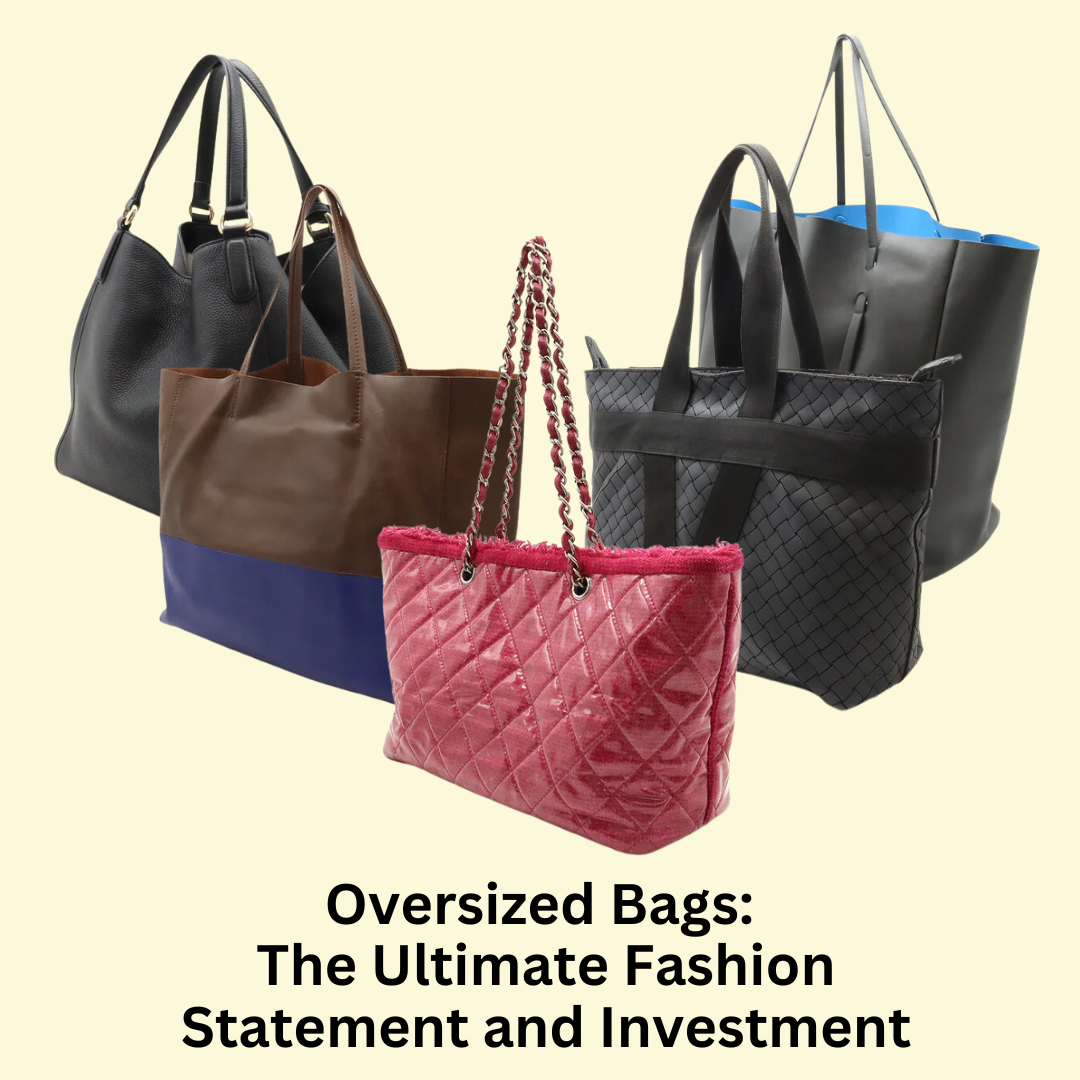 Oversized Bags: The Ultimate Fashion Statement and Investment