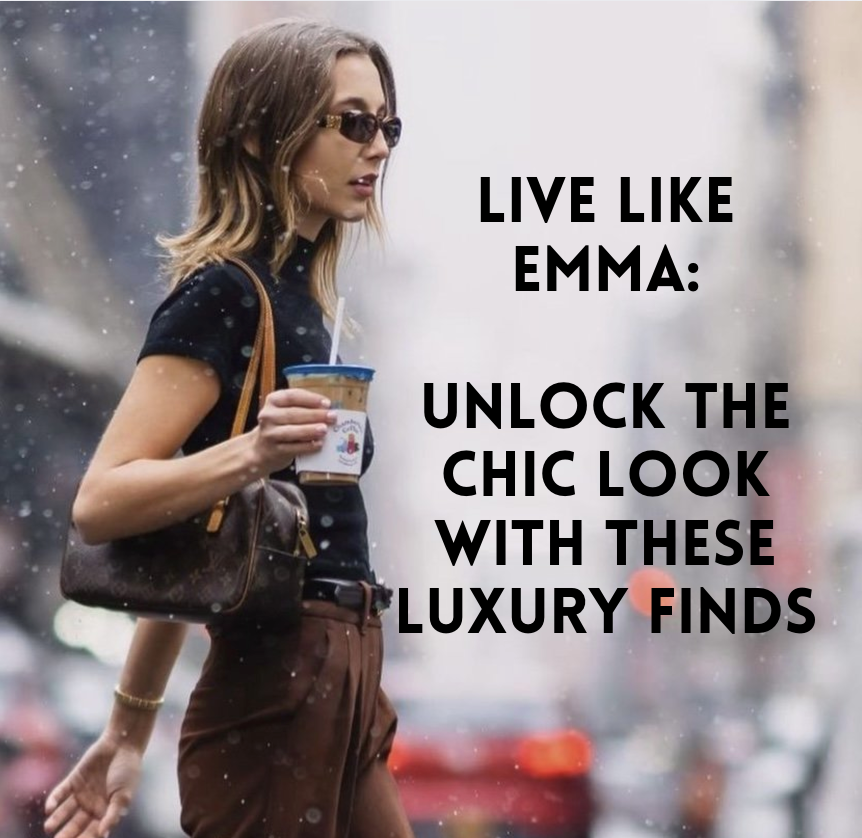 Live Like Emma: Unlock the Chic Look with these Luxury Finds