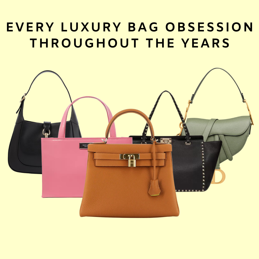 Every Luxury Bag Obsession Throughout the Years